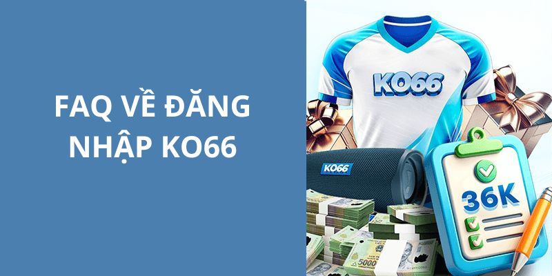 KO66 giải đáp vài thắc mắc của hội viên gặp phải khi truy cập