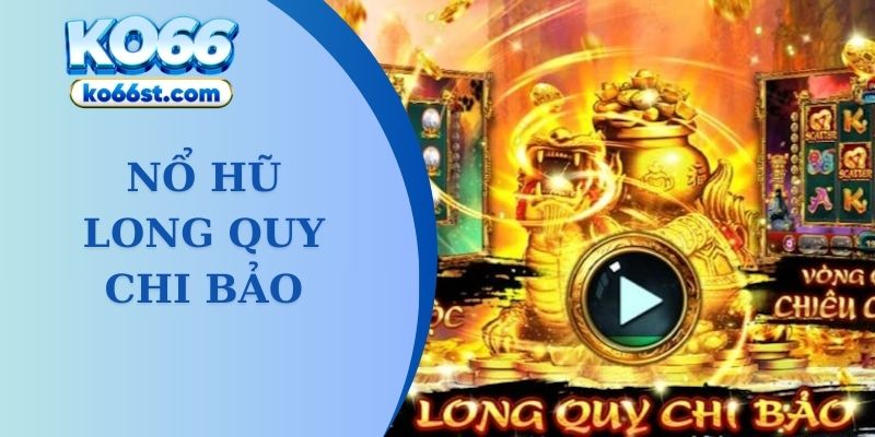 nổ hũ long quy chi bảo