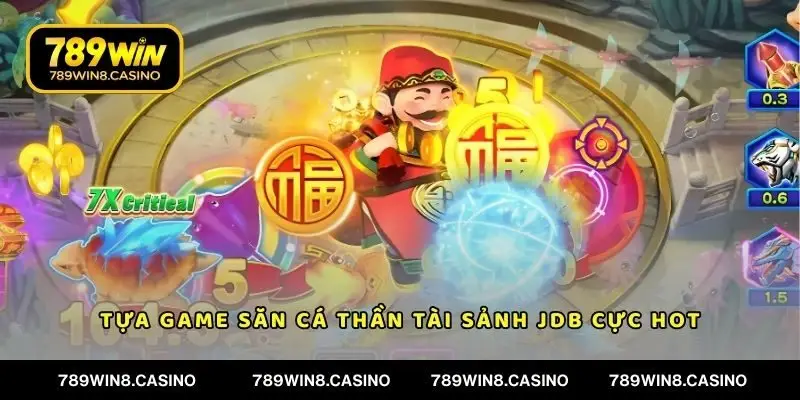 Tựa game săn cá thần tài sảnh JDB cực HOT