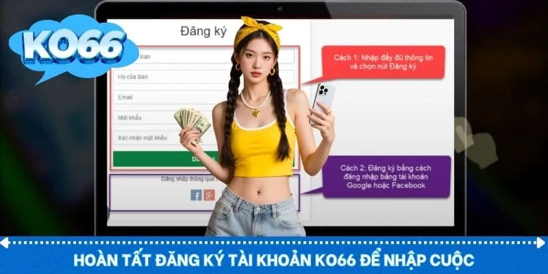 Hoàn tất đăng ký tài khoản KO66 để nhập cuộc
