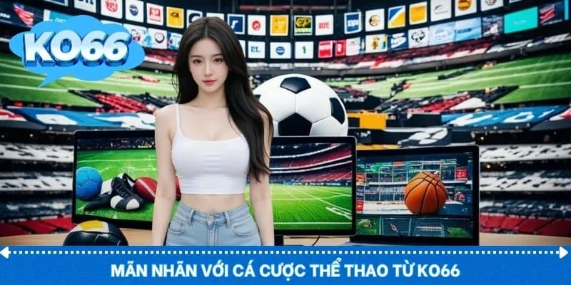 Mãn nhãn với cá cược thể thao từ KO66